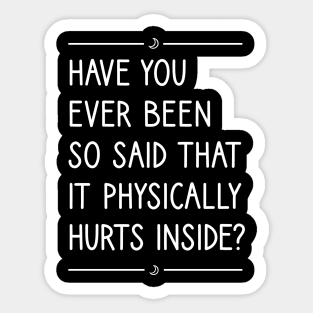 Have you ever been so said that it physically hurts inside? Sticker